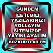 Gündemle İlgili Yazılarınızı Yollayın,Bozkurtlar Fm’de Yayınlayalım