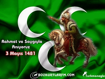 3 Mayıs 1481 – Fatih Sultan Mehmet Han’ın Vefatı