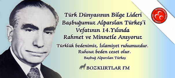 Türk Dünyasının Bilge Lideri Başbuğumuz Alparslan Türkeş’i Vefatının 14. Yılında Rahmet ve Minnetle Anıyoruz