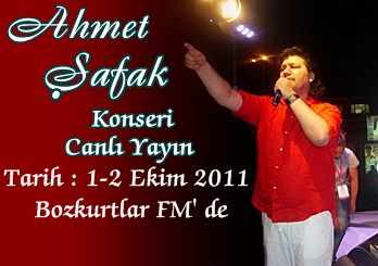 Ahmet Şafak Konseri Canlı Yayın, 1-2 Ekim 2011 Bozkurtlar Fm’de