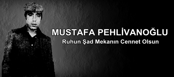 Mustafa Pehlivanoğlu’nun Ailesi’ne Yazdığı Son Mektup