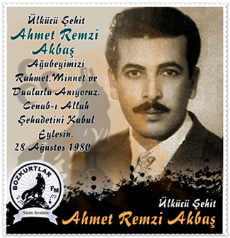 AHMET REMZİ AKBAŞ Ülkücü Şehit 28 Ağustos 1980 Adana