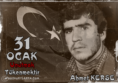 Ülkücü Şehit Ahmet Kerse – 31 Ocak Unutmadık Unutmayacağız