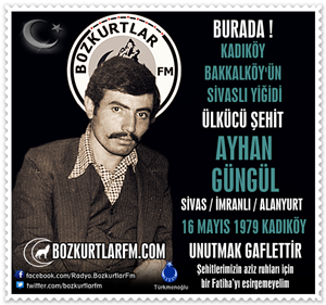 Ayhan Güngül – Ülkücü Şehit 16 Mayıs 1979
