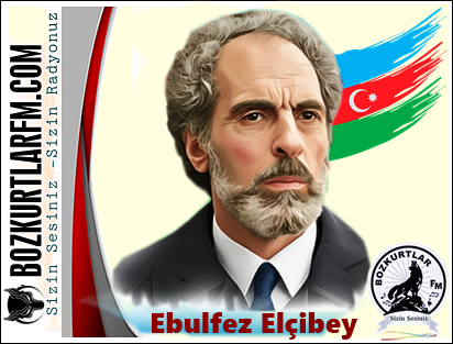 Ebulfez Elçibey – Əbülfəz Elçibəy – Kimdir? 