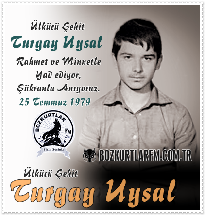 TURGAY UYSAL Ülkücü Şehit 25 Temmuz 1979